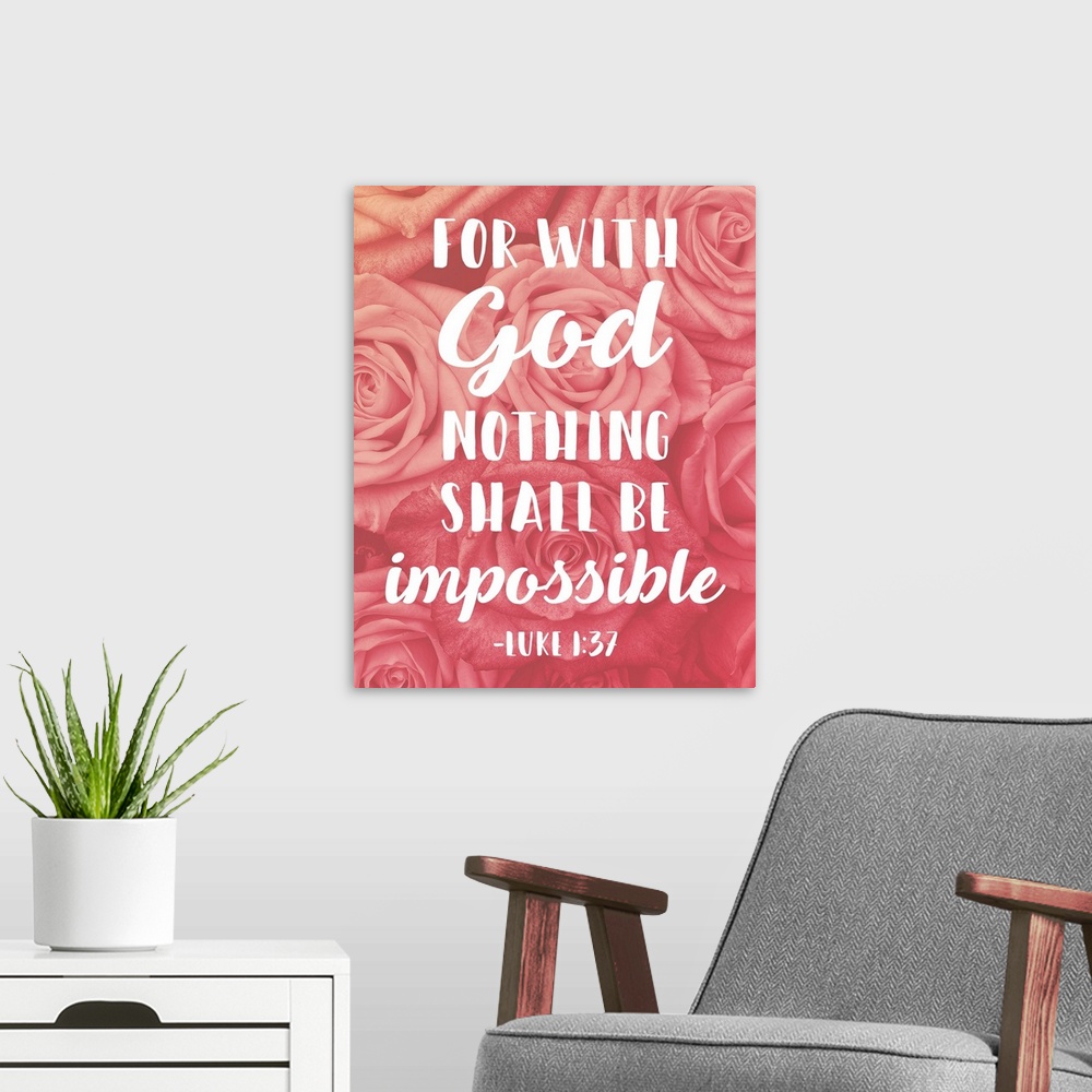 A modern room featuring Handlettered Bible verse Luke 1:37 over an image of red roses.