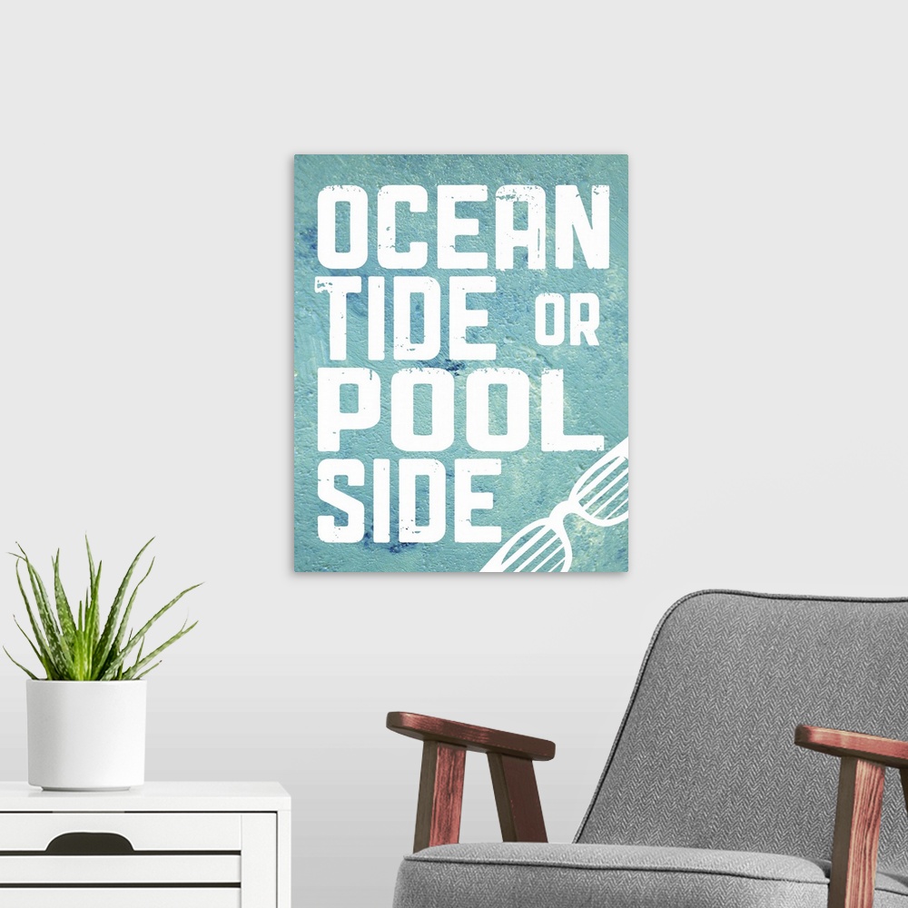 A modern room featuring The words "Ocean tide or pool side" on a turquoise textured background.