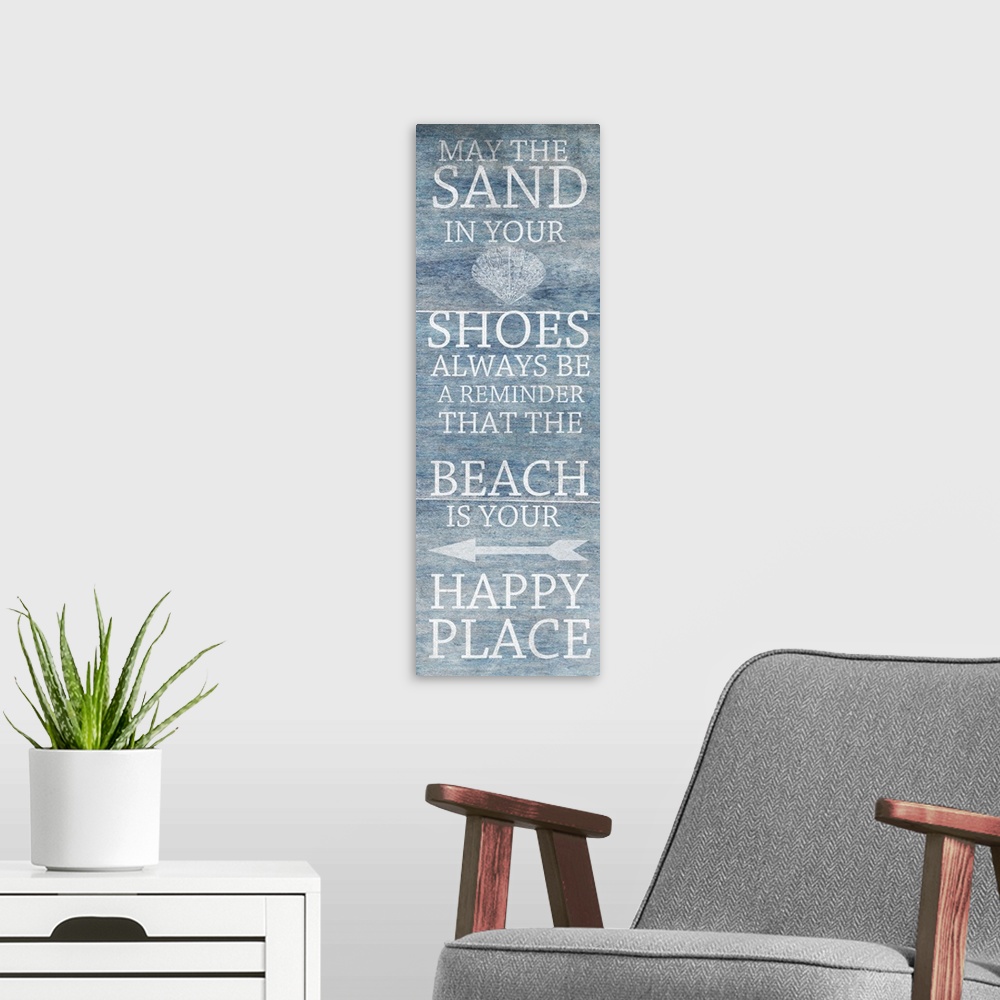 A modern room featuring "May the sand in your shoes always be a reminder that the beach is your happy place"