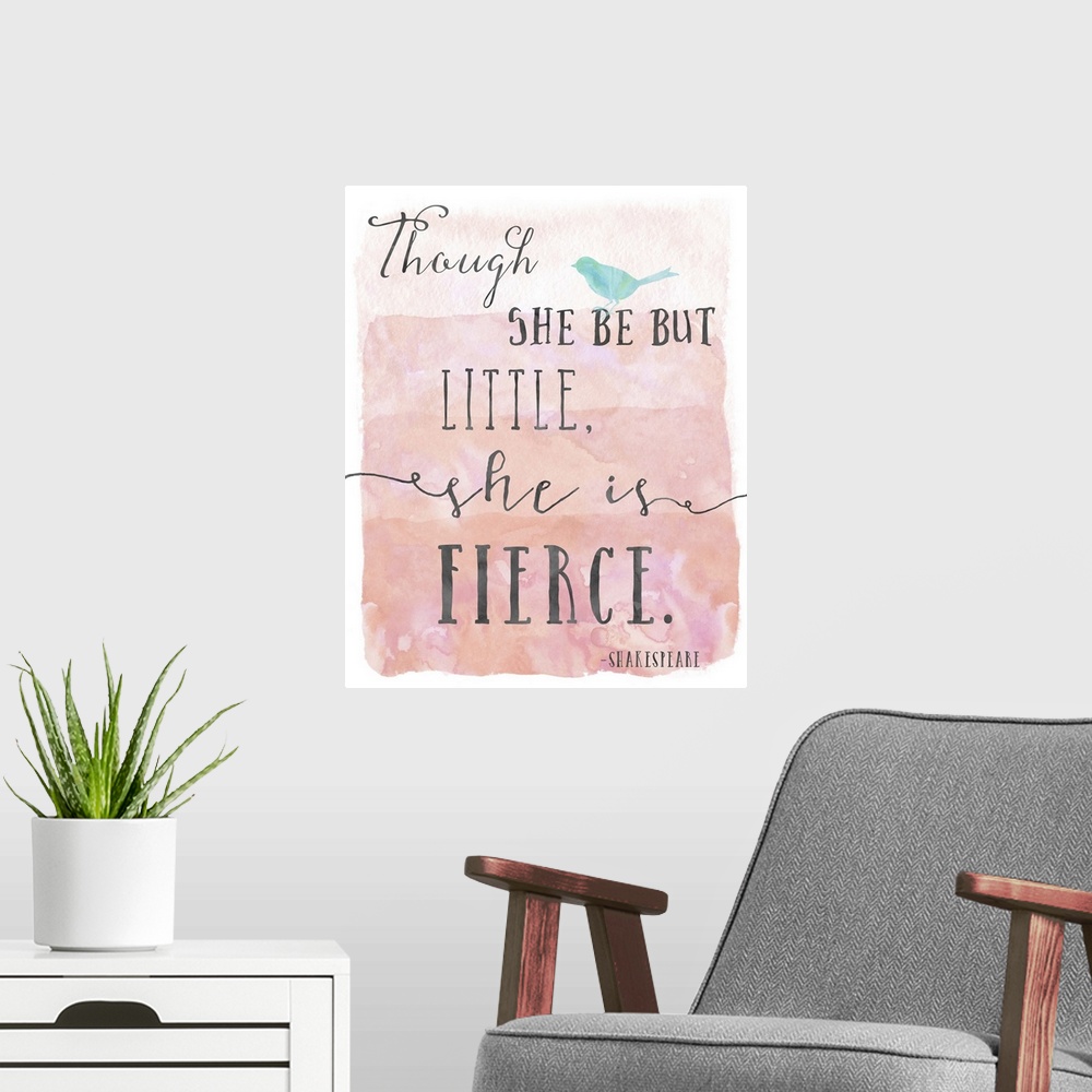 A modern room featuring "Though she be but little, she is fierce" handwritten on a pink watercolor background with a smal...
