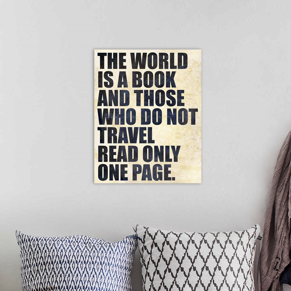 A bohemian room featuring Bold text on a parchment background which reads "The world is a book and those who do not travel ...