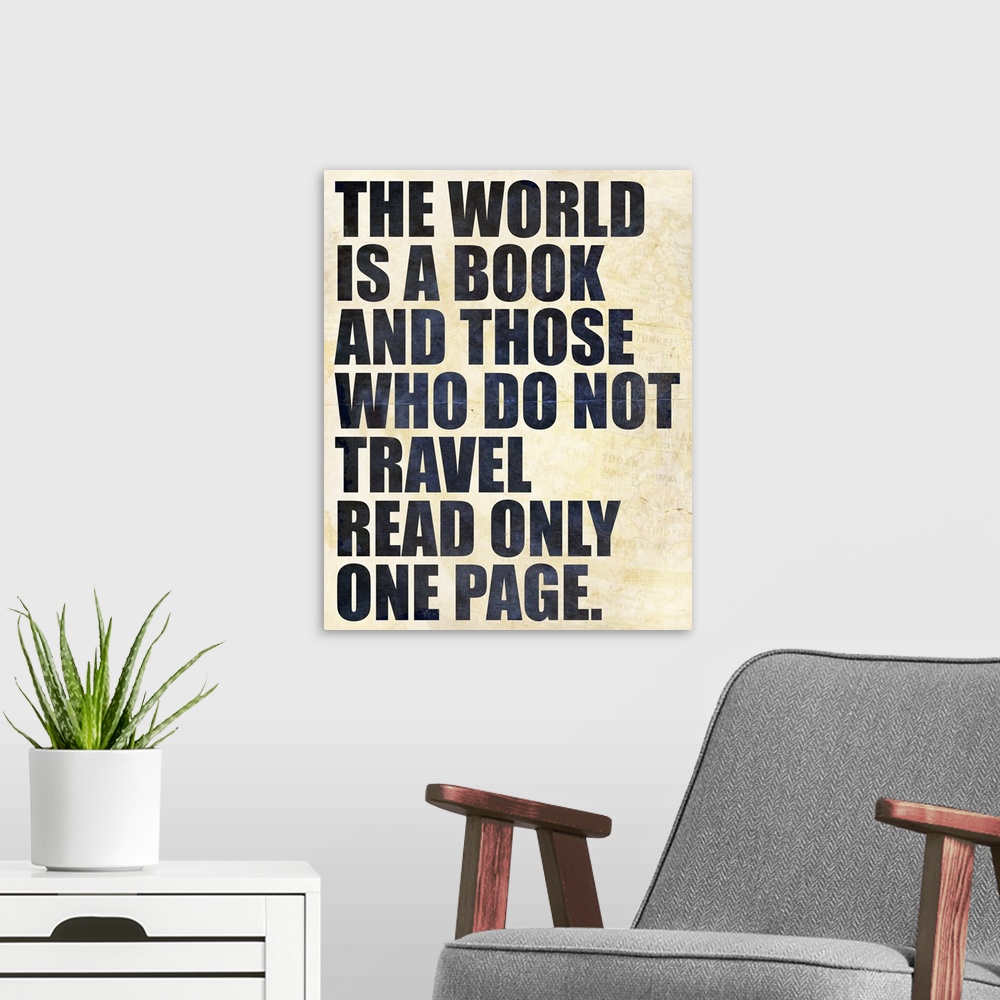 A modern room featuring Bold text on a parchment background which reads "The world is a book and those who do not travel ...