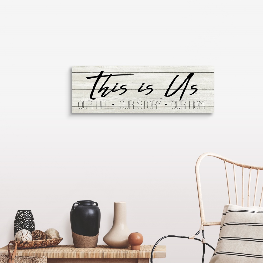 A farmhouse room featuring "This is Us, Our Life, Our Story, Our Home" on a white wood plank background.