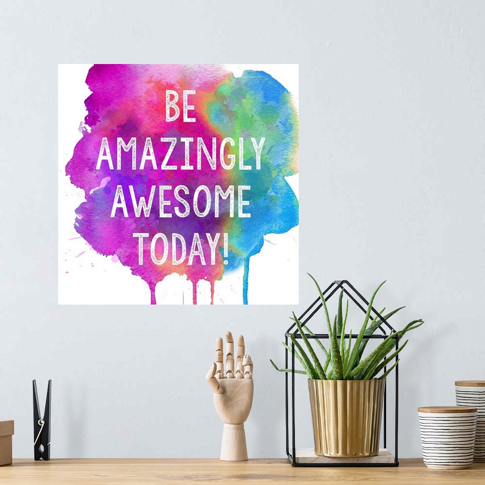 A bohemian room featuring "Be Amazingly Awesome Today!" inspiring typography on a colorful paint splattered background.