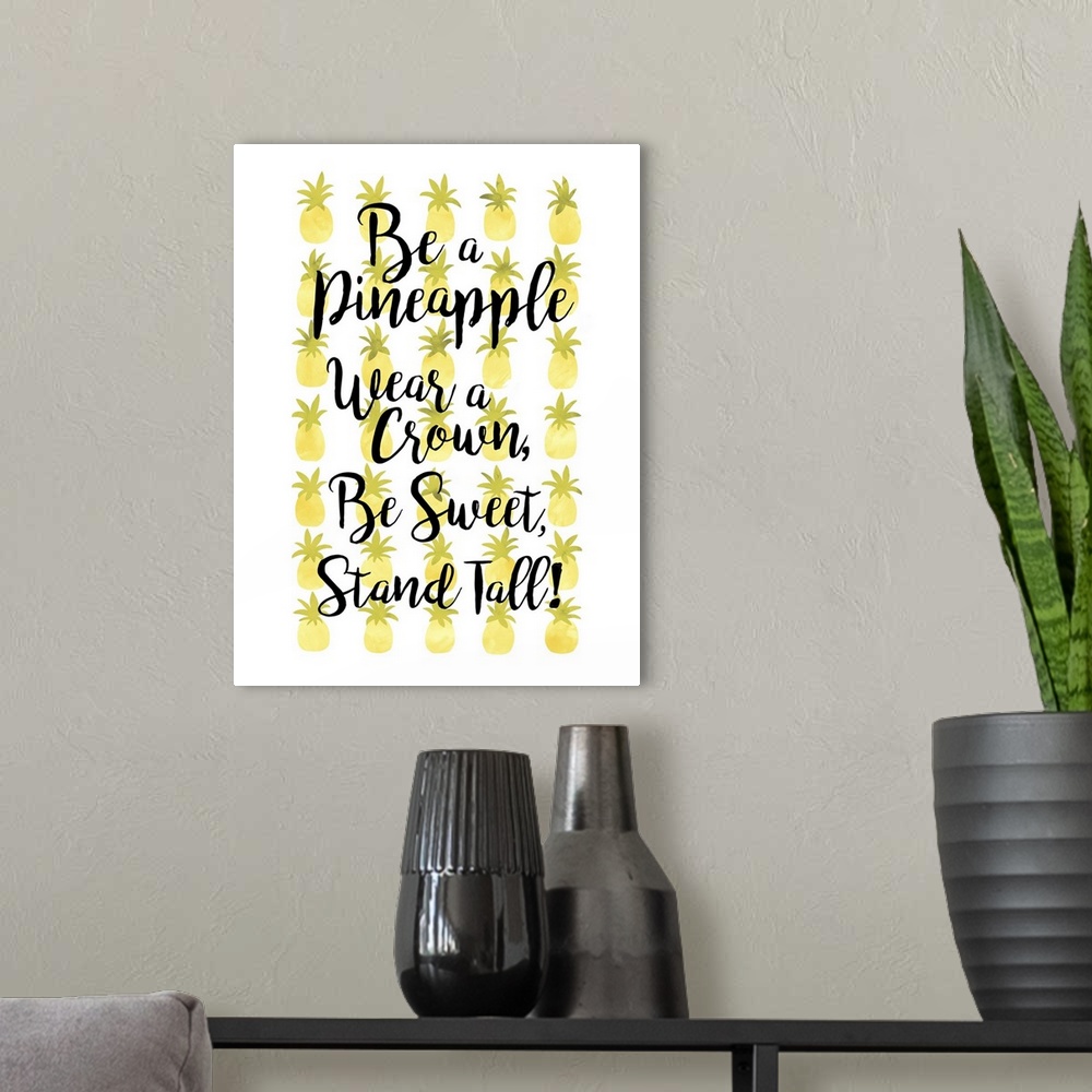 A modern room featuring Handlettered humorous inspirational sentiment over yellow pineapples.
