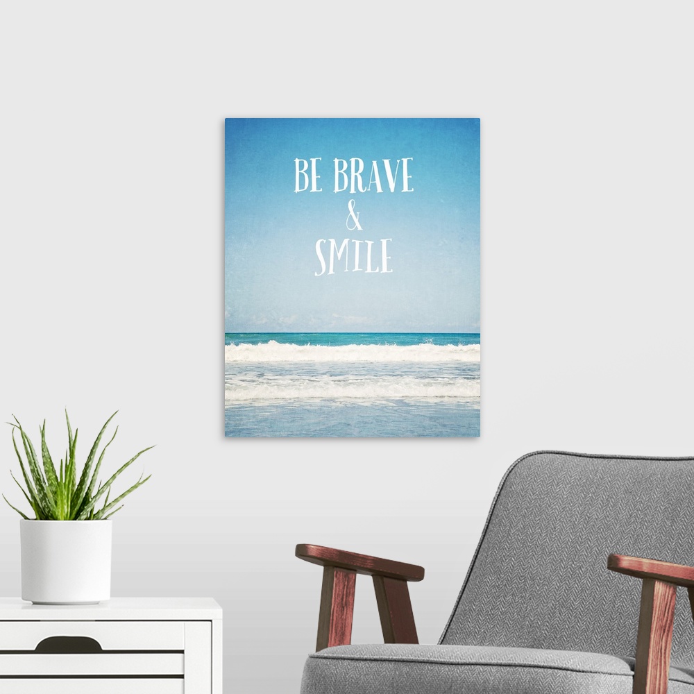 A modern room featuring Be Brave and Smile