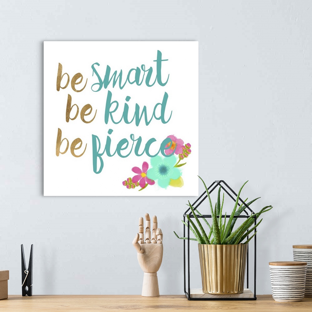 A bohemian room featuring Be smart Be Kind Be Fierce