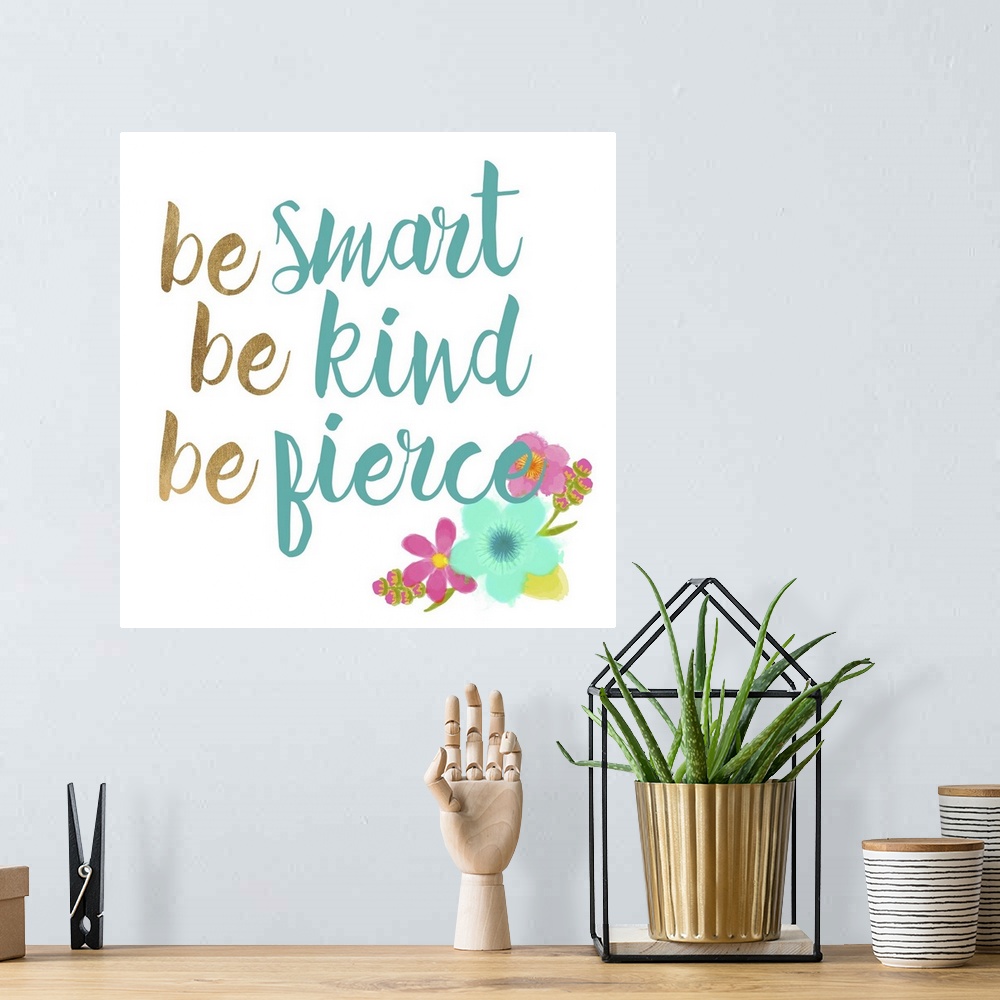 A bohemian room featuring Be smart Be Kind Be Fierce