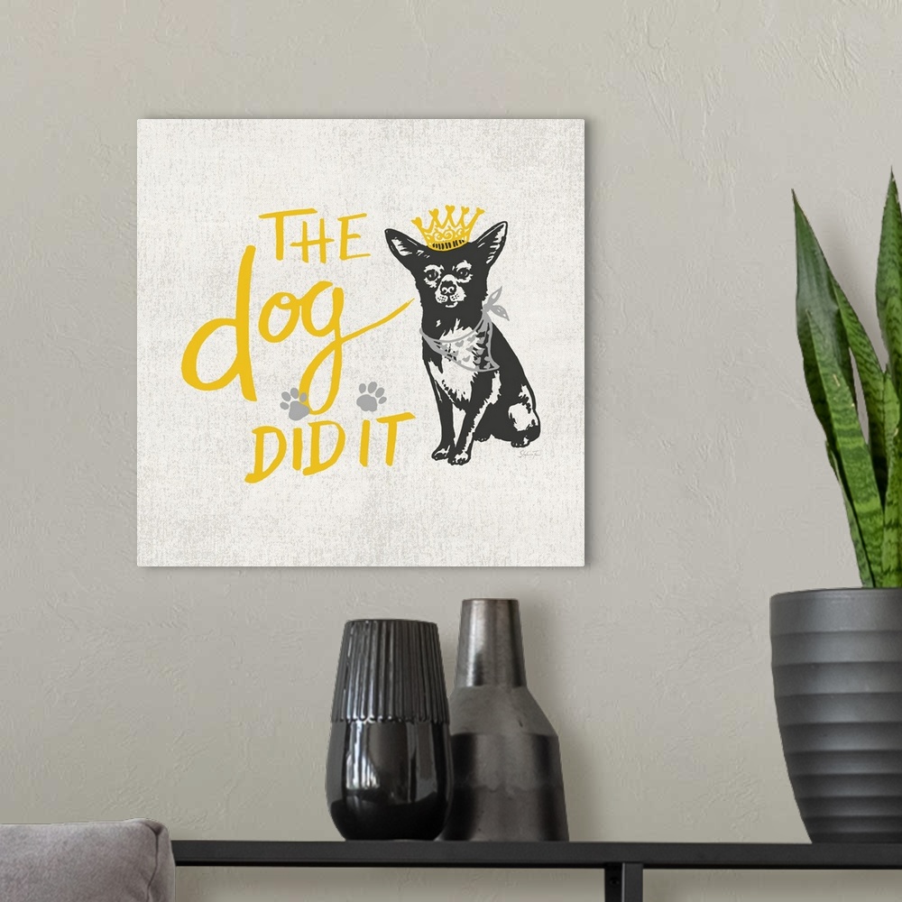 A modern room featuring Cute illustration of a chihuahua wearing a crown and bandanna with humorous text.