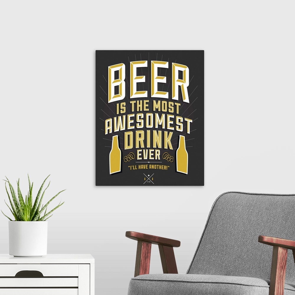 A modern room featuring Typographical poster for beer, the most awesomest drink ever.