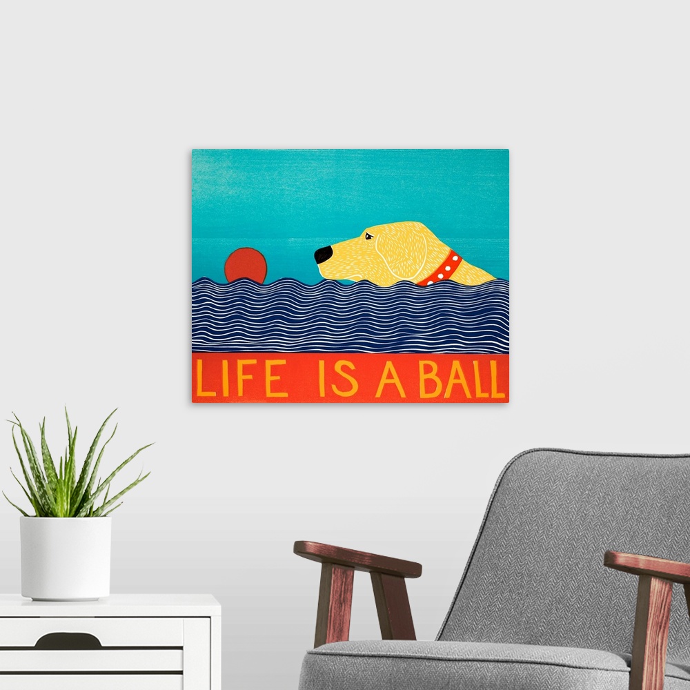 A modern room featuring Life Is A Ball Yell