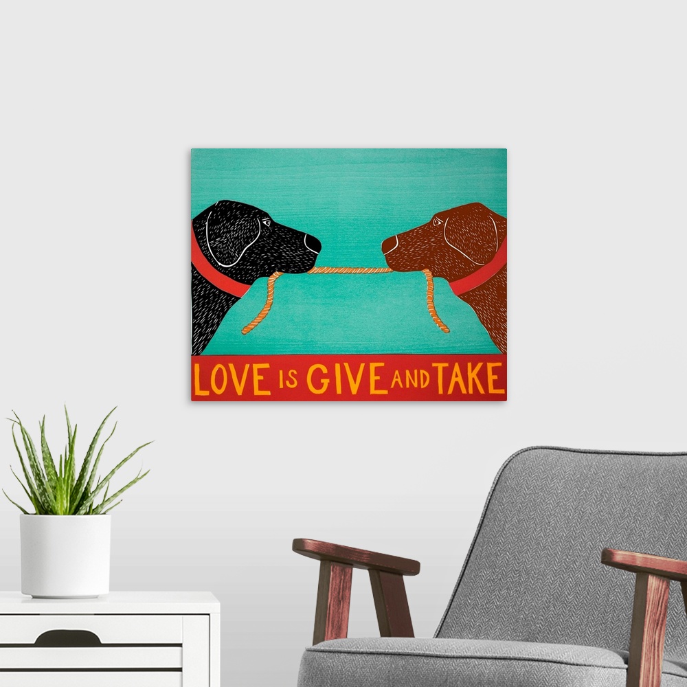 A modern room featuring Illustration of a black and chocolate lab playing tug-a-war with a rope and the phrase "Love is G...