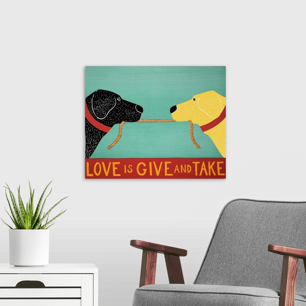 A modern room featuring Illustration of a black and yellow lab playing tug-a-war with a rope and the phrase "Love is Give...