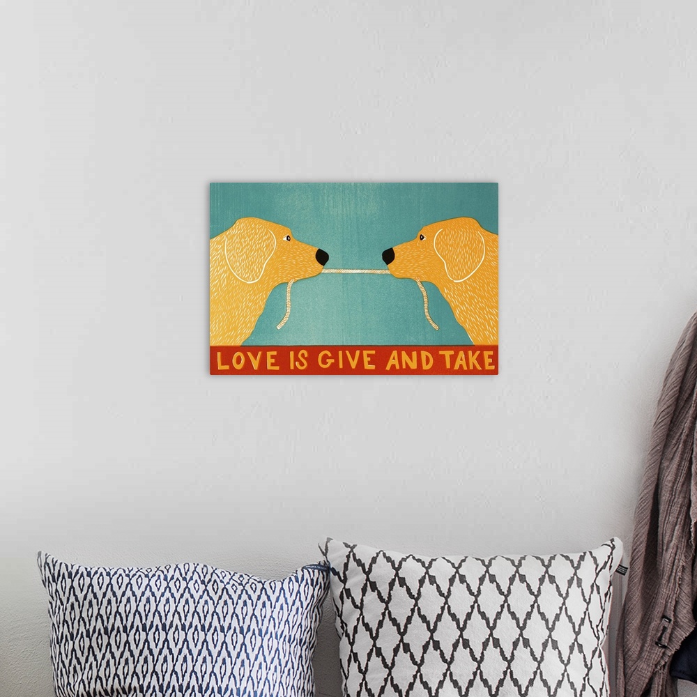 A bohemian room featuring Illustration of two yellow labs playing tug-a-war with a rope and the phrase "Love is Give and Ta...