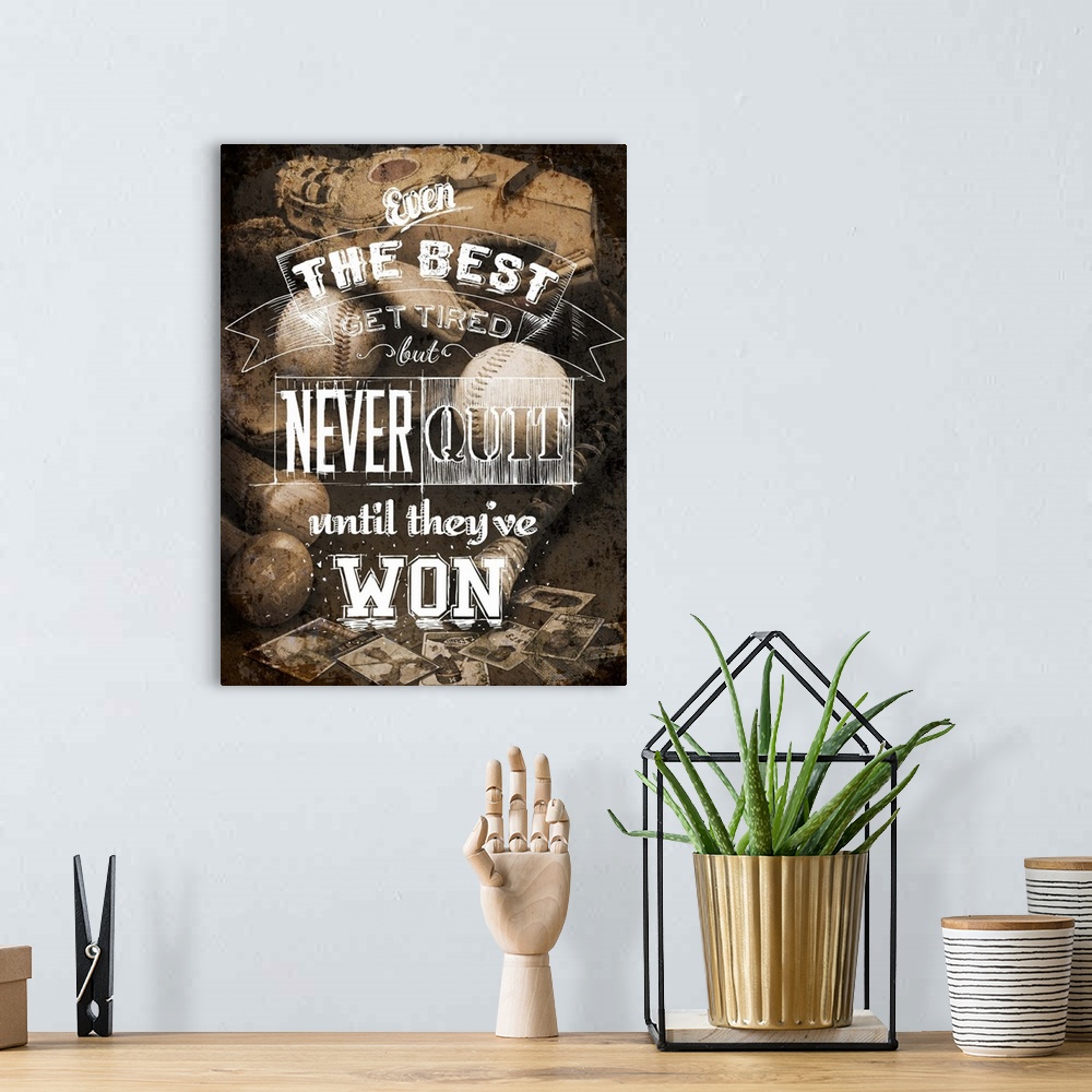 A bohemian room featuring The words "Even the best get tired but never quit until they've won" in a variety of fonts over a...