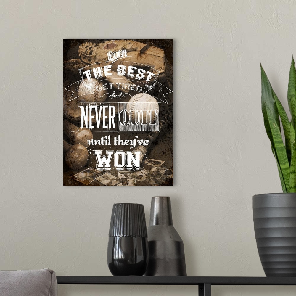 A modern room featuring The words "Even the best get tired but never quit until they've won" in a variety of fonts over a...