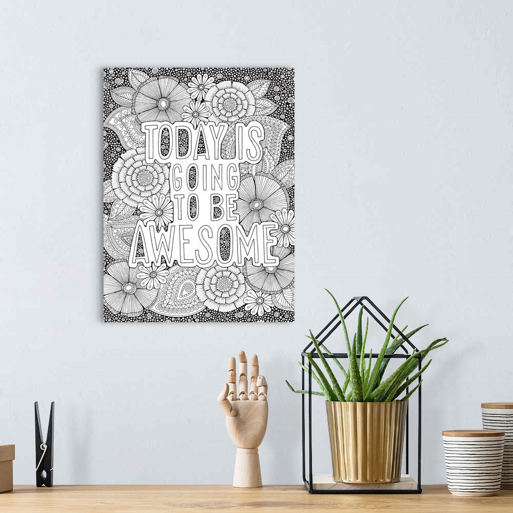 A bohemian room featuring Black and white line art with the phrase "Today is Going to be Awesome" written on top of an intr...