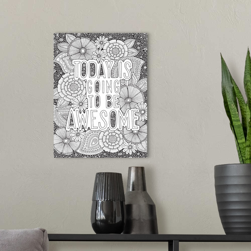 A modern room featuring Black and white line art with the phrase "Today is Going to be Awesome" written on top of an intr...