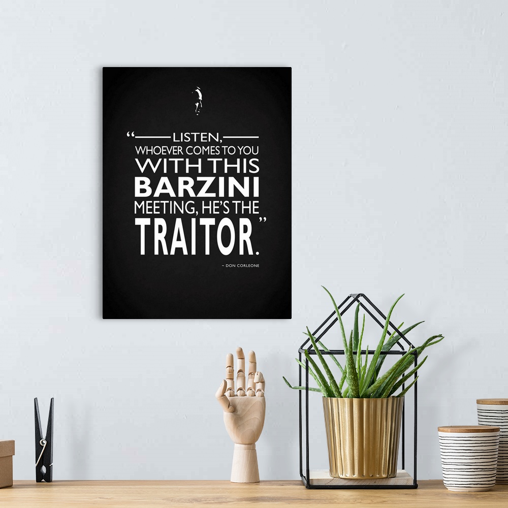 A bohemian room featuring "Listen, whoever comes to you with this barzini meeting, he's the traitor." -Don Corleone