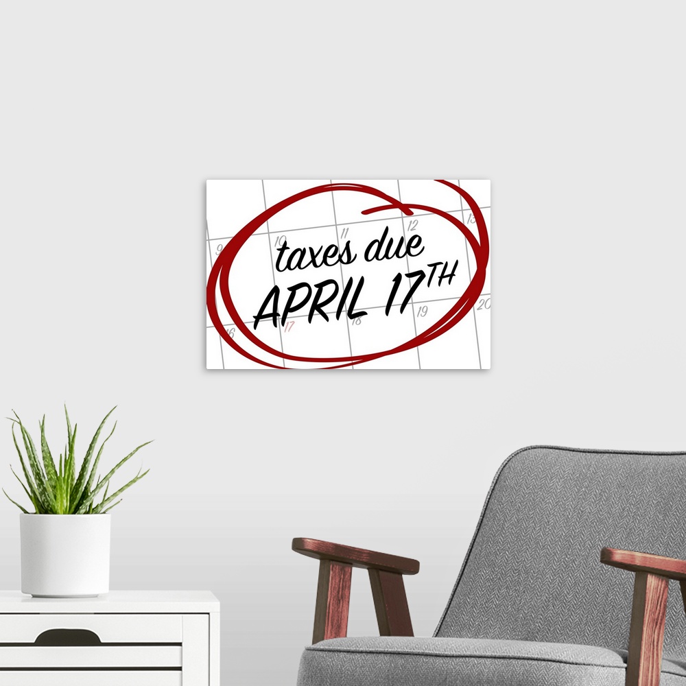 A modern room featuring Graphic art with "taxes due April 17th" circled in red on top of a calendar.