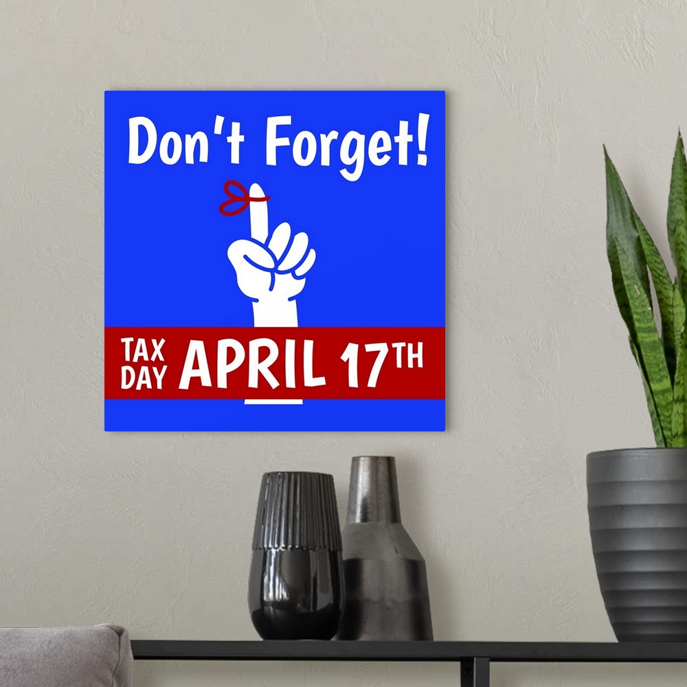 A modern room featuring "Don't Forget! Tax Day April 17th" in red, white, and blue.