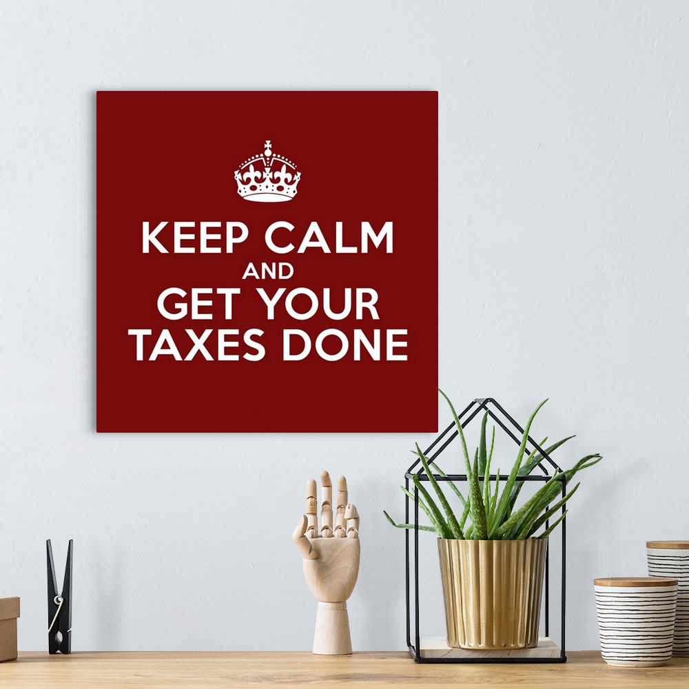 A bohemian room featuring "Keep Calm and Get Your Taxes Done" in dark red and white.