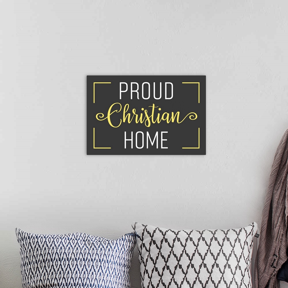 A bohemian room featuring "Proud Christian Home" with a yellow border on a dark gray backdrop.
