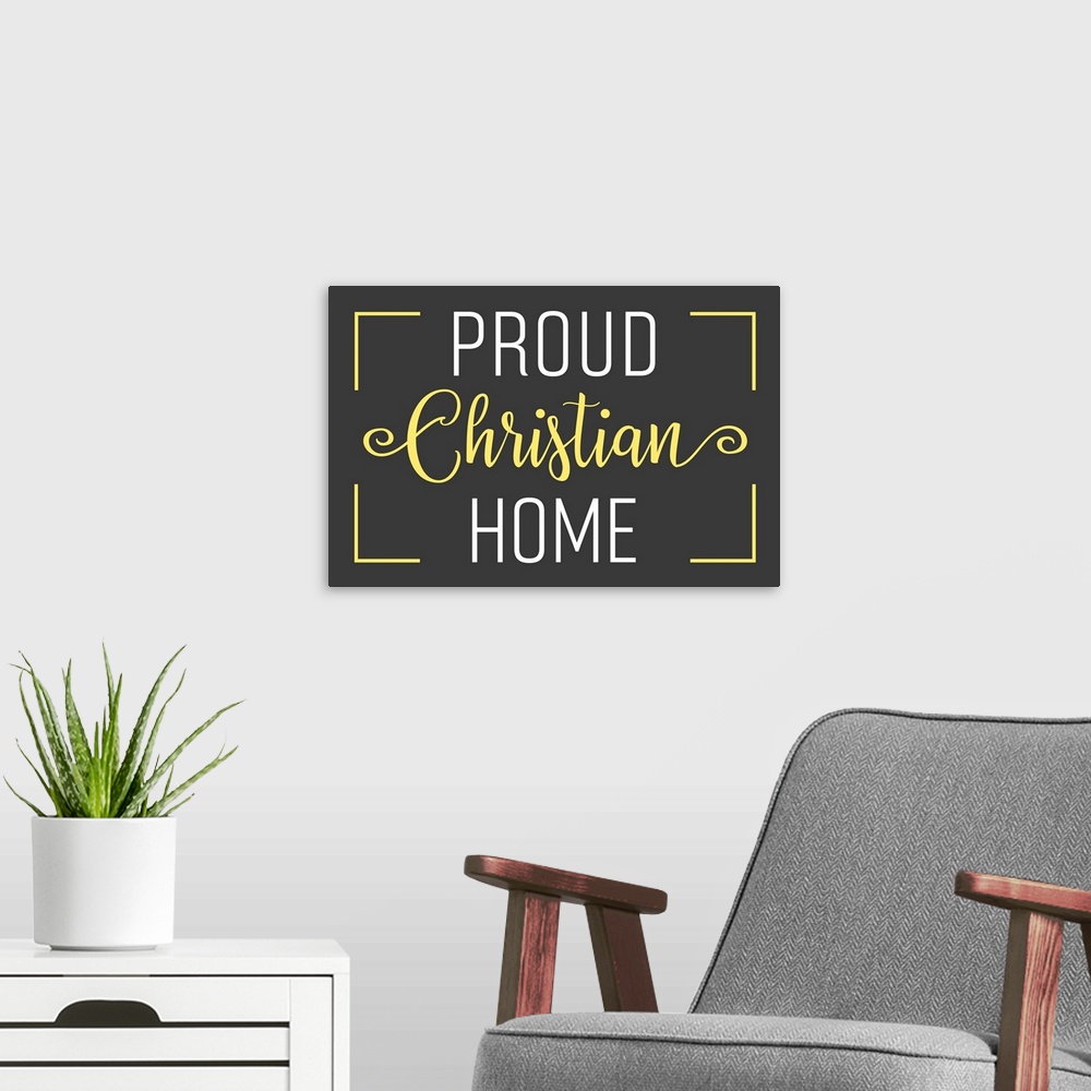 A modern room featuring "Proud Christian Home" with a yellow border on a dark gray backdrop.