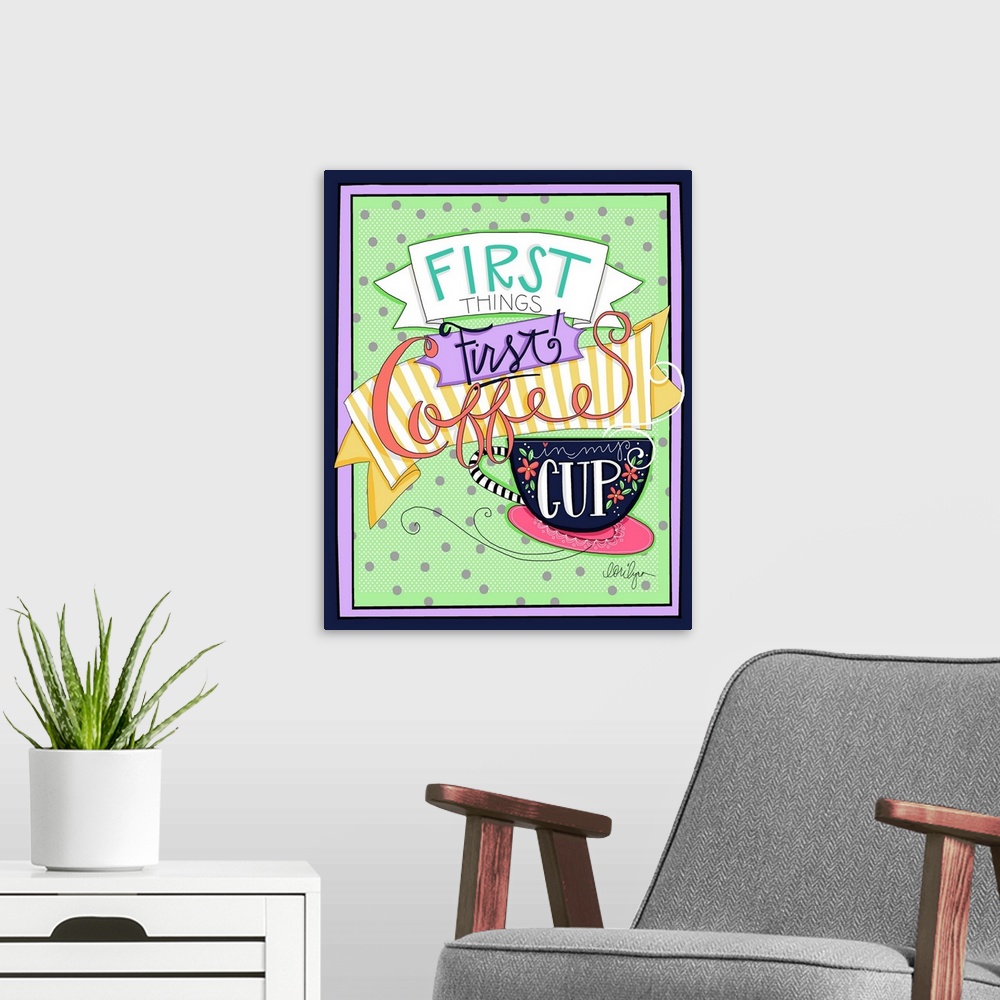 A modern room featuring Coffee Lovers will appreciate this colorful statement, "First Things First Coffee Cup"