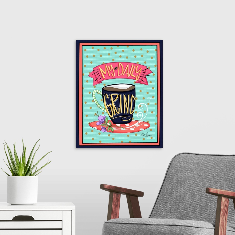 A modern room featuring Coffee Lovers will appreciate this colorful statement, "My Daily Grind"