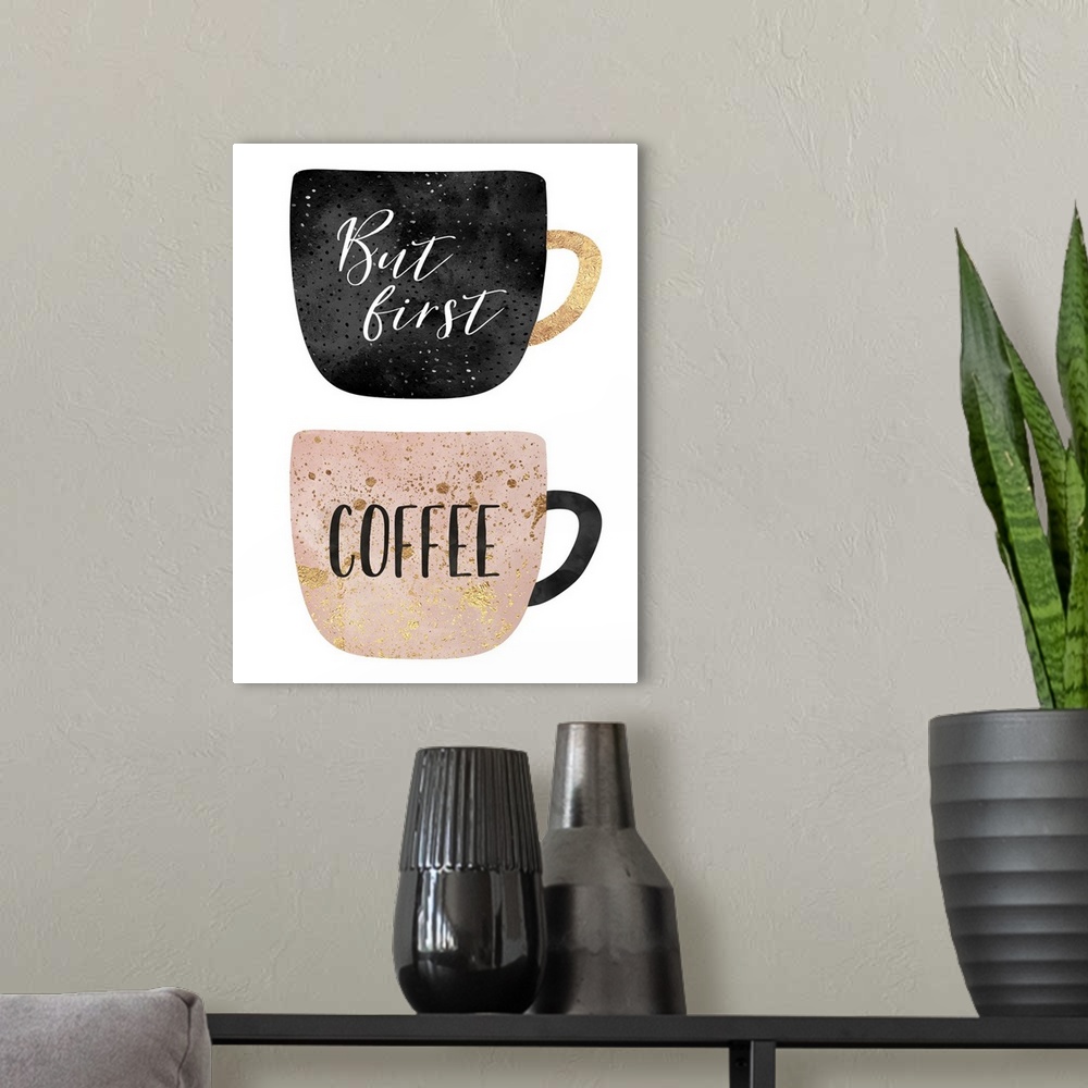 A modern room featuring Two mugs, with the words 'But First, Coffee' in shades of rose gold, black and gold on a white ba...