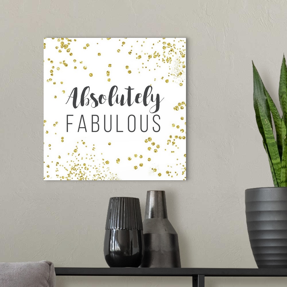 A modern room featuring Square art with the phrase "Absolutely Fabulous" written in the center on a white background with...