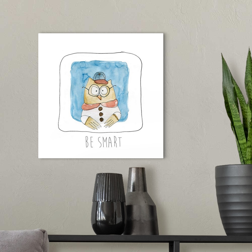A modern room featuring Square whimsy watercolor painting of an owl wearing clothes and glasses with the phrase "Be Smart...