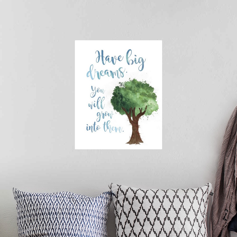 A bohemian room featuring The "Have big dreams. You will grow into them." sentiment is adorned with a tree and both are fin...