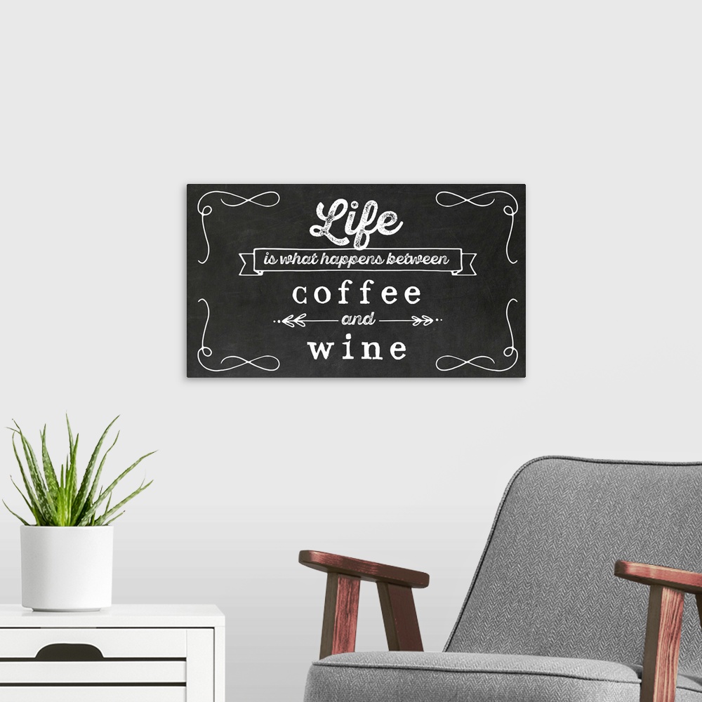 A modern room featuring 'Life Is What Happens Between Coffee and Wine' in black and white.