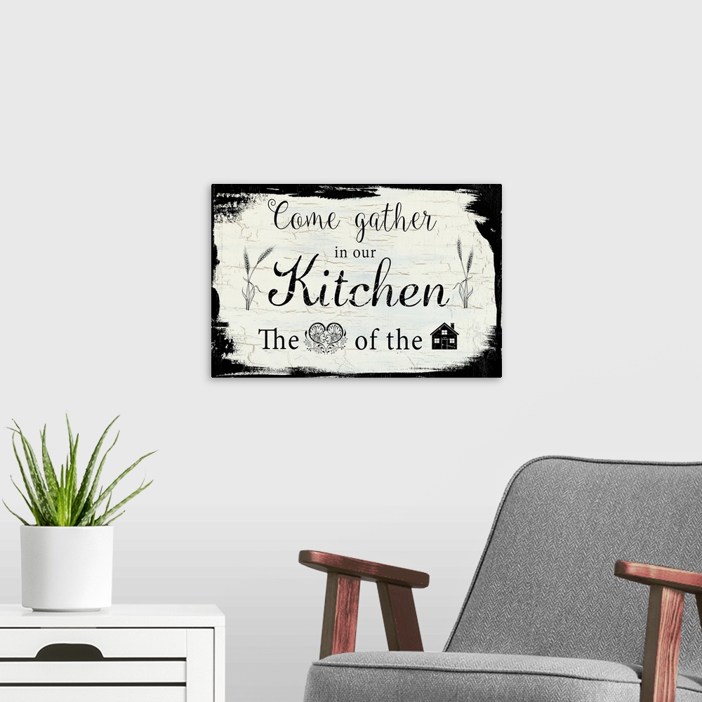 A modern room featuring "Come Gather in Our Kitchen, The (heart) of the (house)"