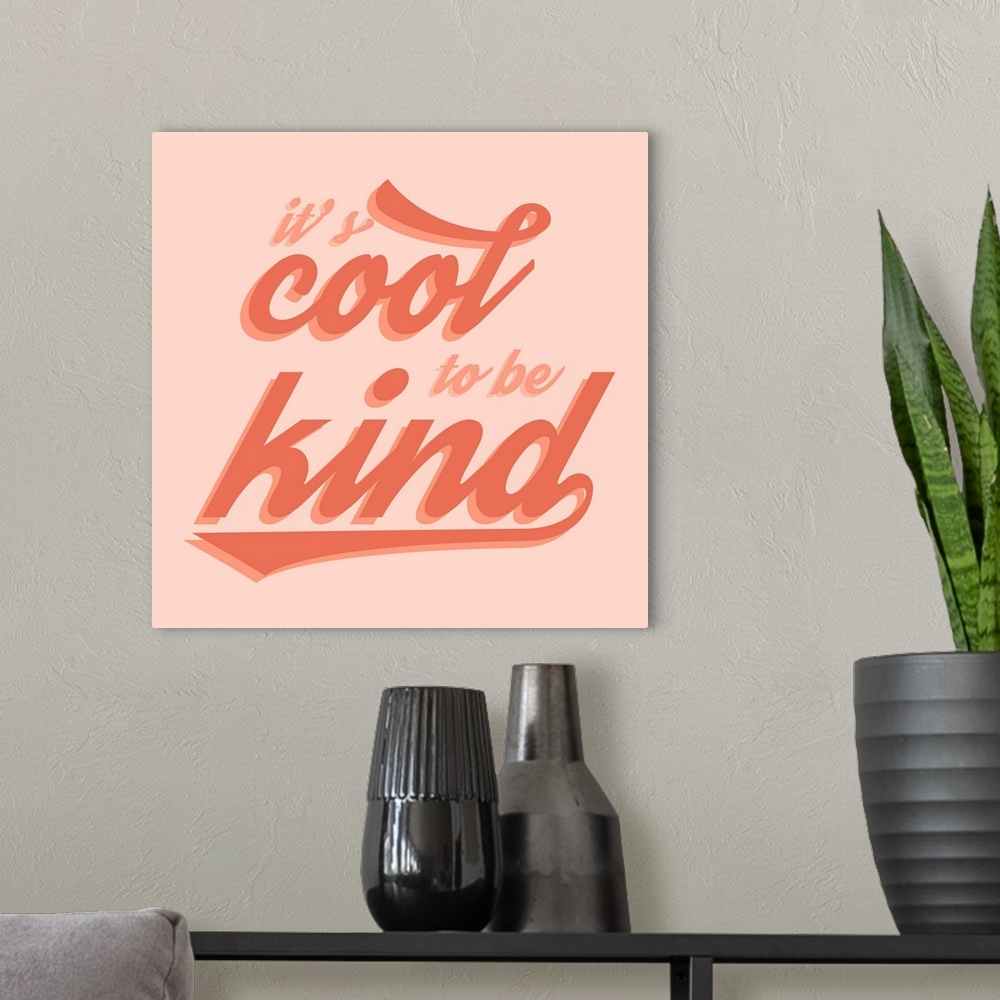 A modern room featuring Cool to Be Kind