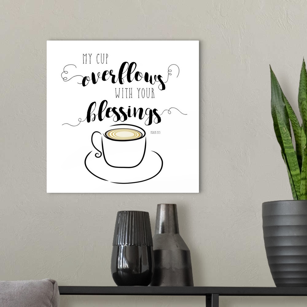 A modern room featuring "My Cup Overflows With Your Blessings" Psalm 23:5