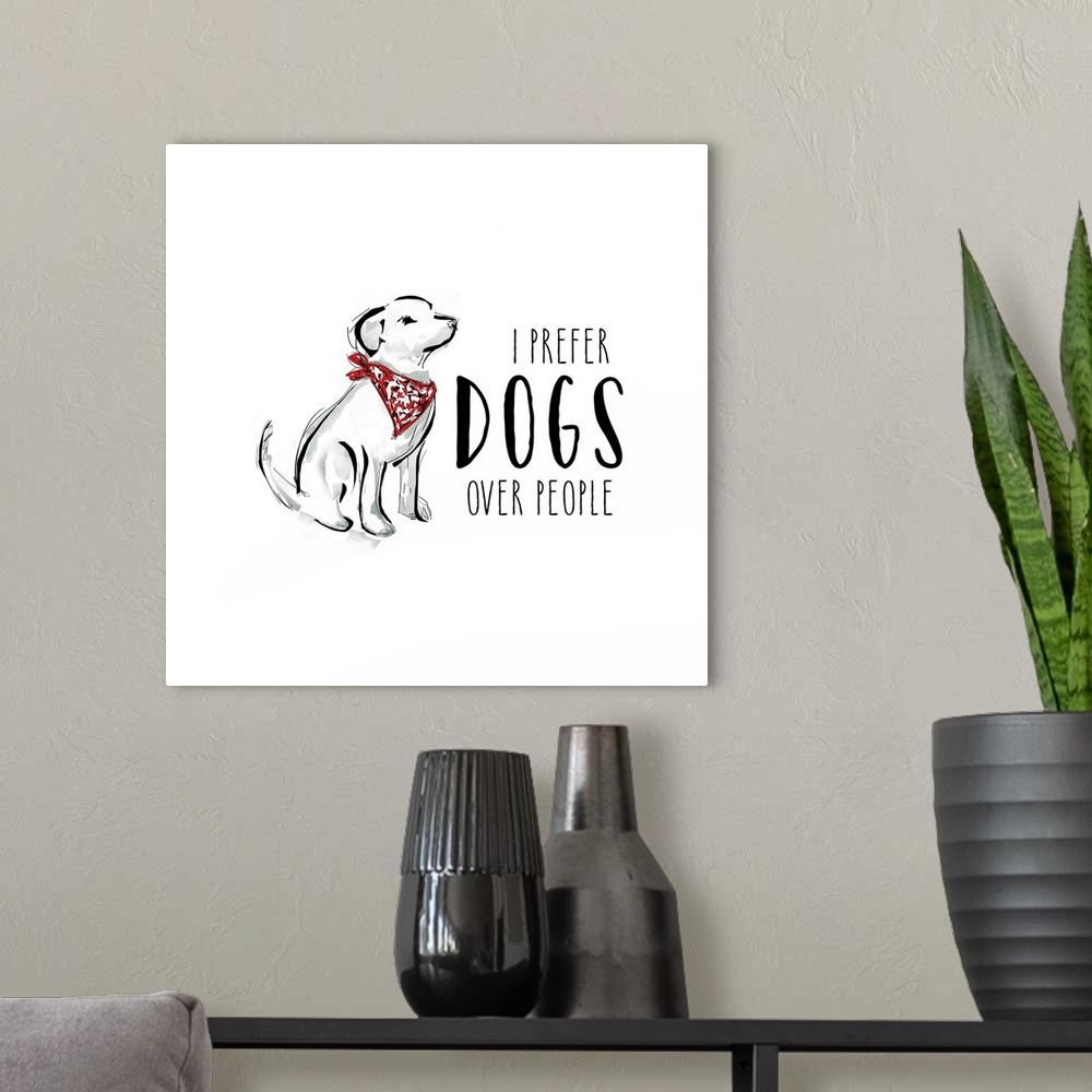 A modern room featuring Humorous sentiment art about being a dog owner with an illustration of a dog wearing a bandanna.