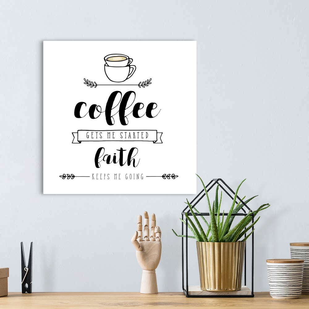 A bohemian room featuring The words "Coffee gets me started, faith keeps me going" are placed on a white background and are...