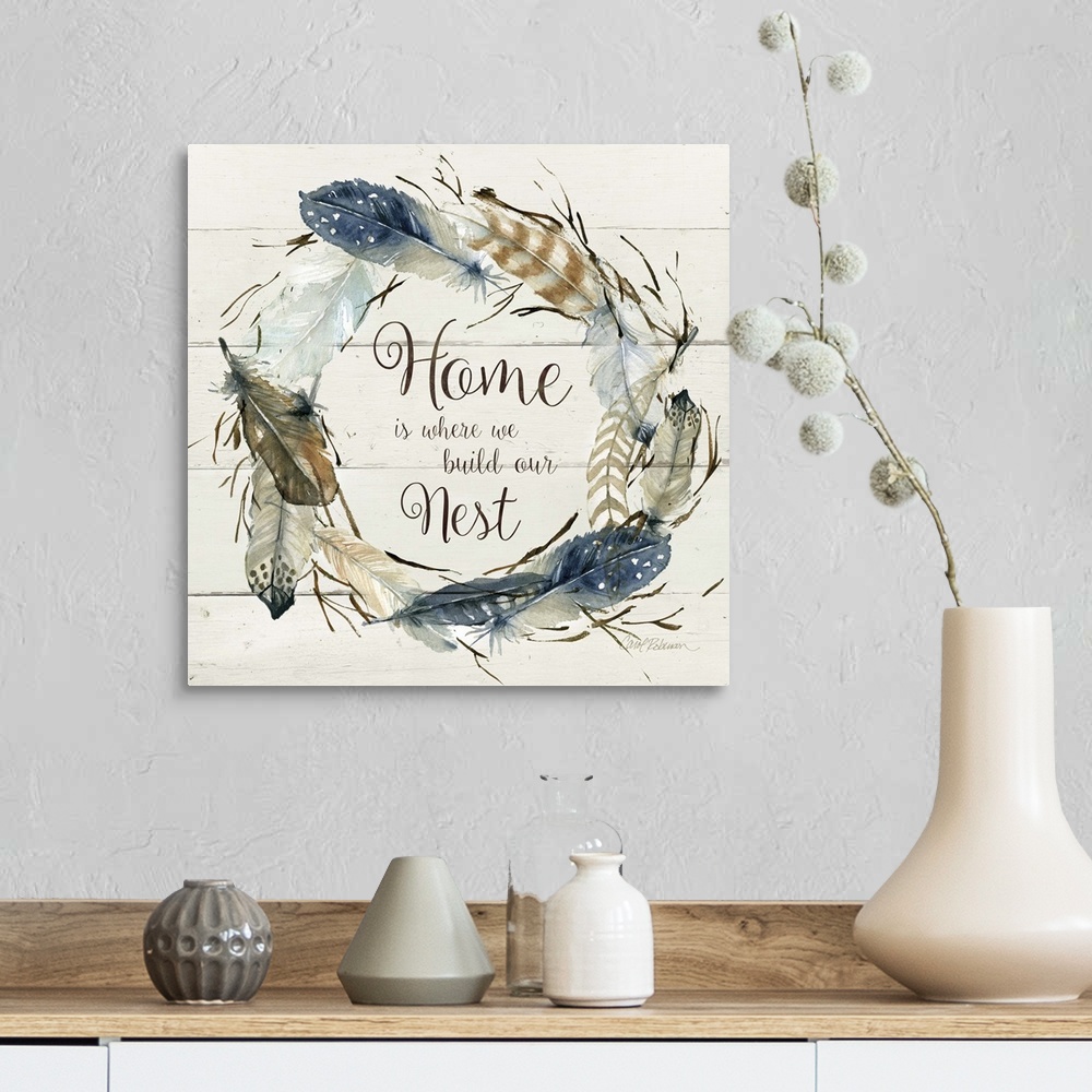 A farmhouse room featuring Square watercolor painting with a wreath made of feathers and the phrase "Home is Where We Build ...