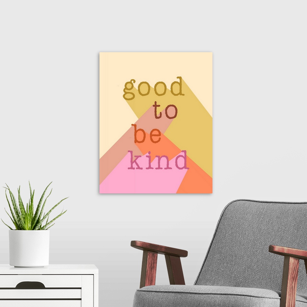 A modern room featuring Good to Be Kind