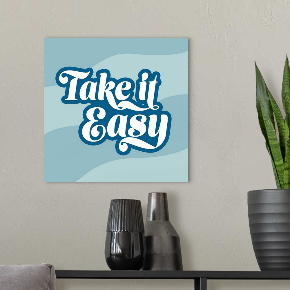 A modern room featuring Take It Easy