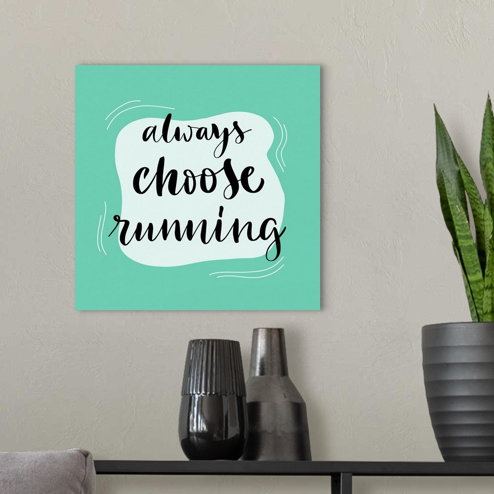 A modern room featuring Always Choose Running