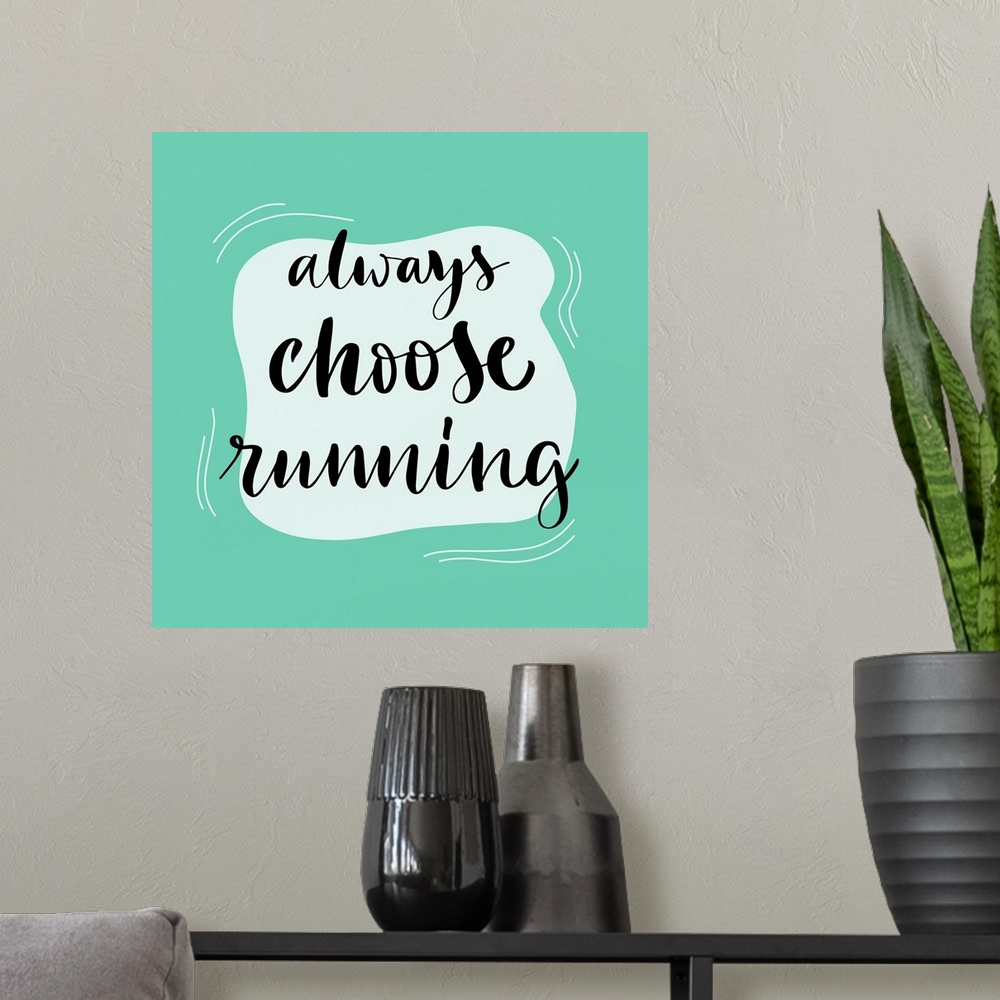 A modern room featuring Always Choose Running
