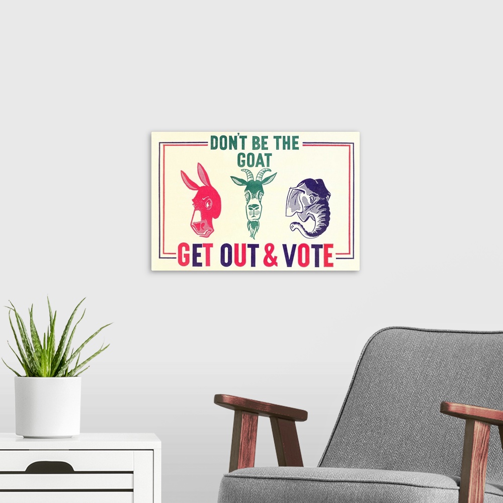 A modern room featuring Don't Be the Goat, Vote --- Image by .. Found Image Press/Corbis