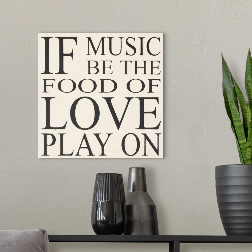 A modern room featuring "If music be the food of love play on"