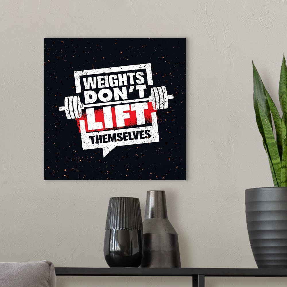 A modern room featuring Weights Don't Lift Themselves