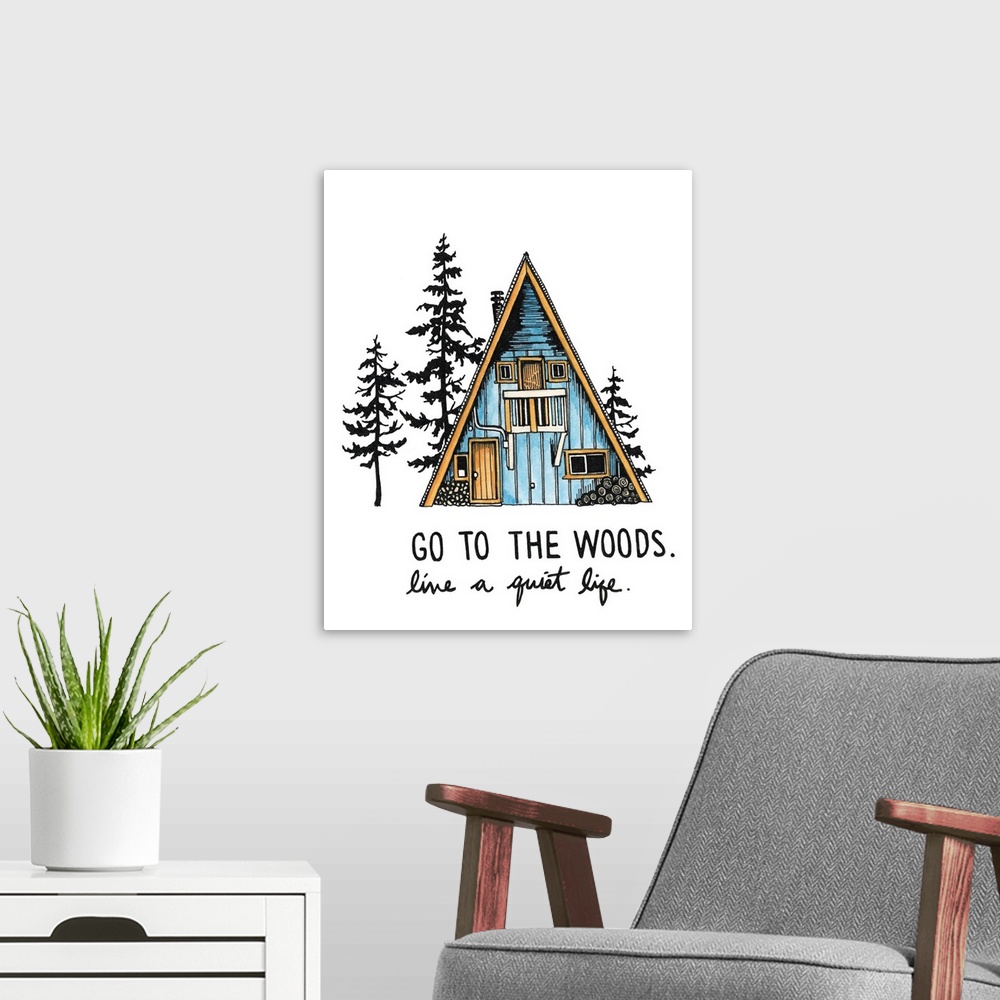 A modern room featuring Contemporary watercolor painting of an a-frame cabin in the woods with the phrase "Go to the Wood...