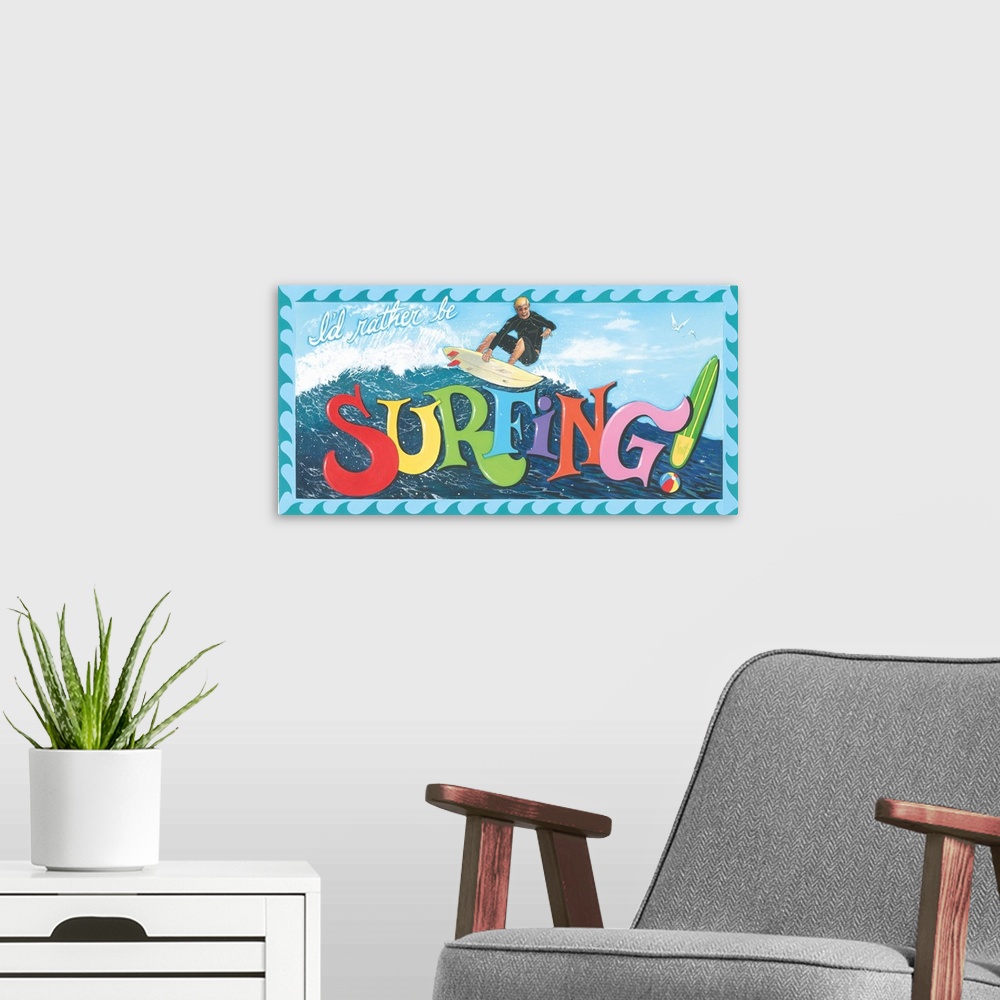 A modern room featuring I'd Rather Be Surfing